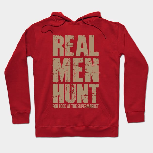 Real Men Hunt For Food At The Supermarket - Satire Hoodie by Vector-Artist